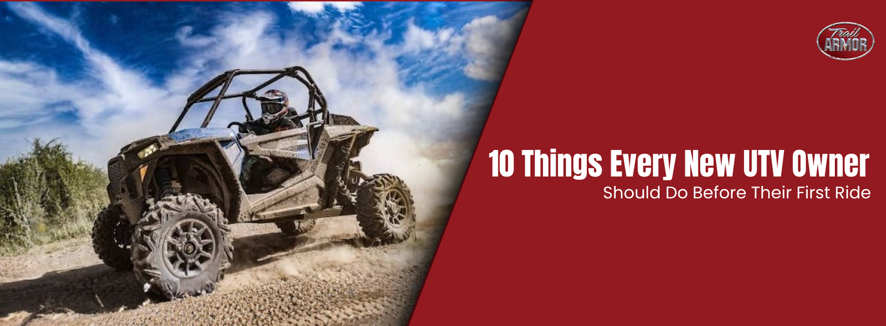 Trail Armor UTV kicking up dust: 10 things every new UTV owner should do before their first ride