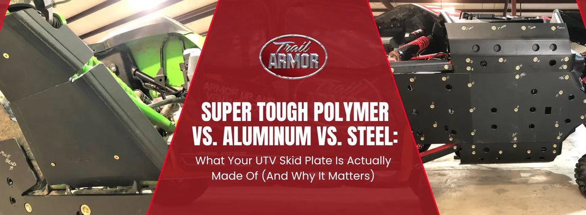  Trail Armor’s Super Tough Polymer vs. Aluminum vs. Steel: What Your UTV Skid Plate Is Actually Made Of